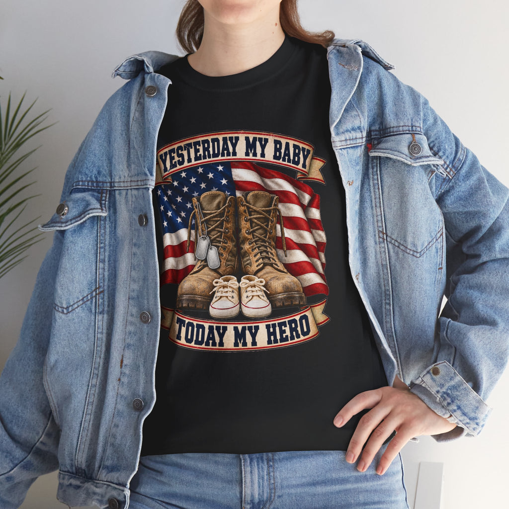 Yesterday My Baby, Today My Hero Military Tribute Tee
