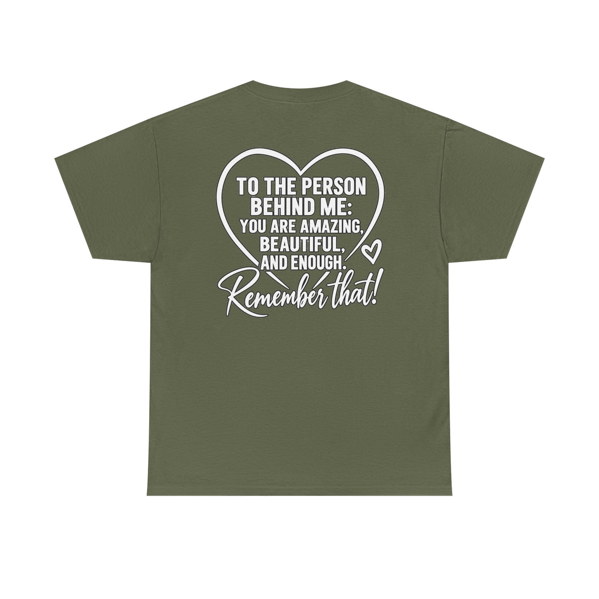 Inspirational Heart T-Shirt – "To the Person Behind Me: You Are Amazing, Beautiful and Enough" Motivational Tee