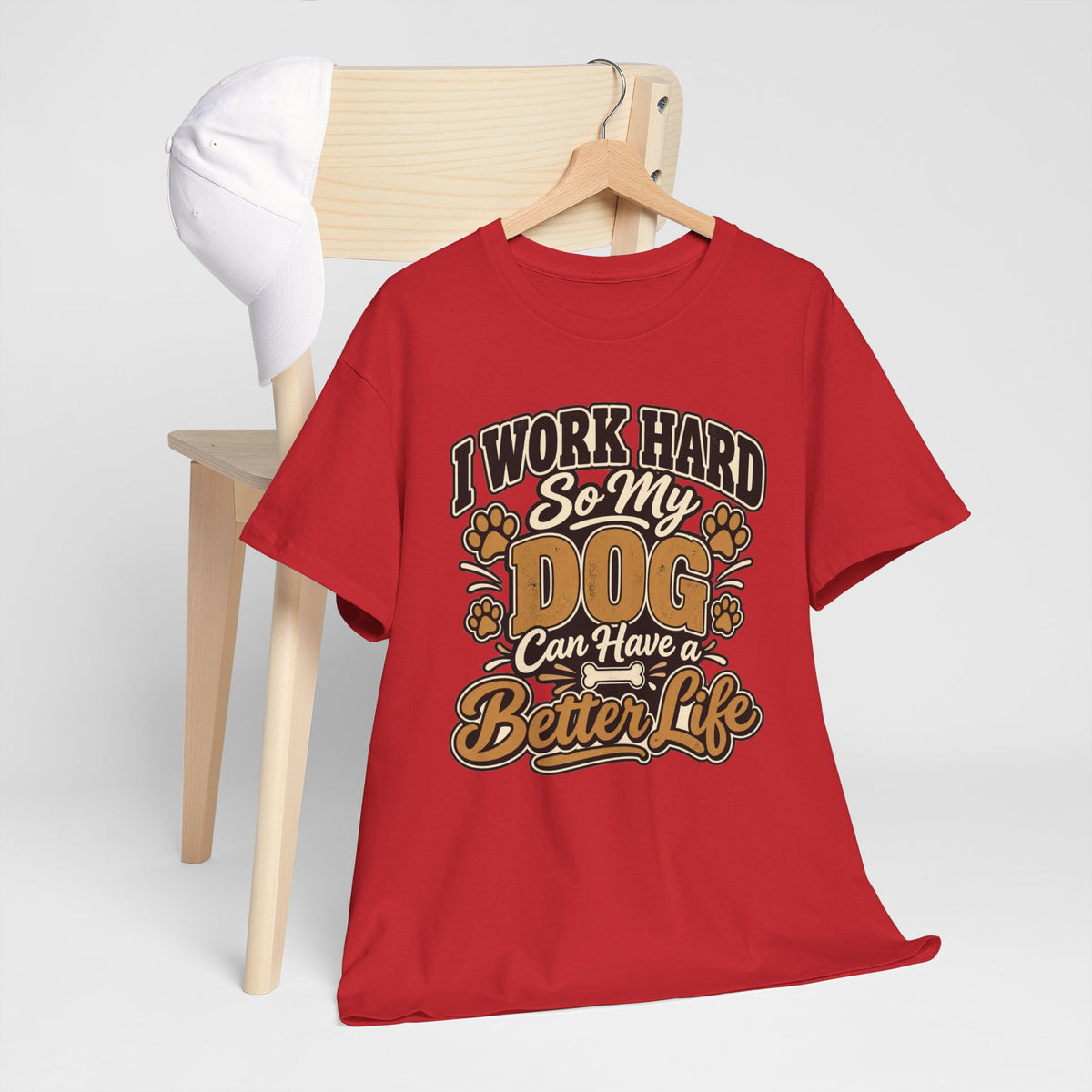 Dog Lover T‑Shirt — “I Work Hard So My Dog Can Have a Better Life”
