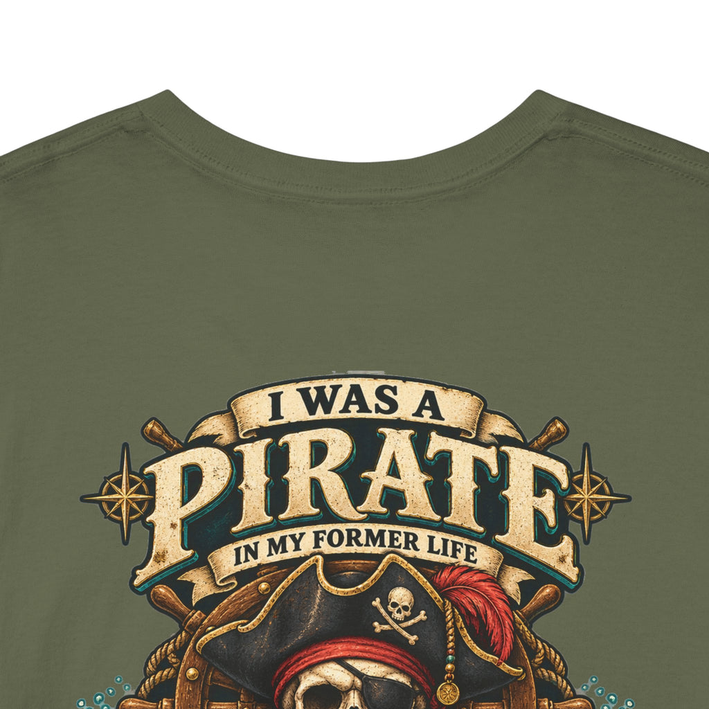 Pirate Skull Tee — "I Was a Pirate" Nautical Skull, Water • Alcohol • Booty • Boats Graphic T‑Shirt