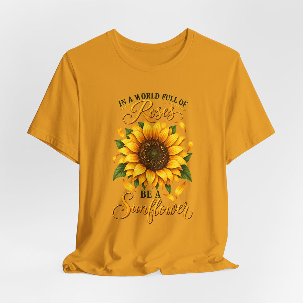 Be a Sunflower T-Shirt | Inspirational Floral Graphic