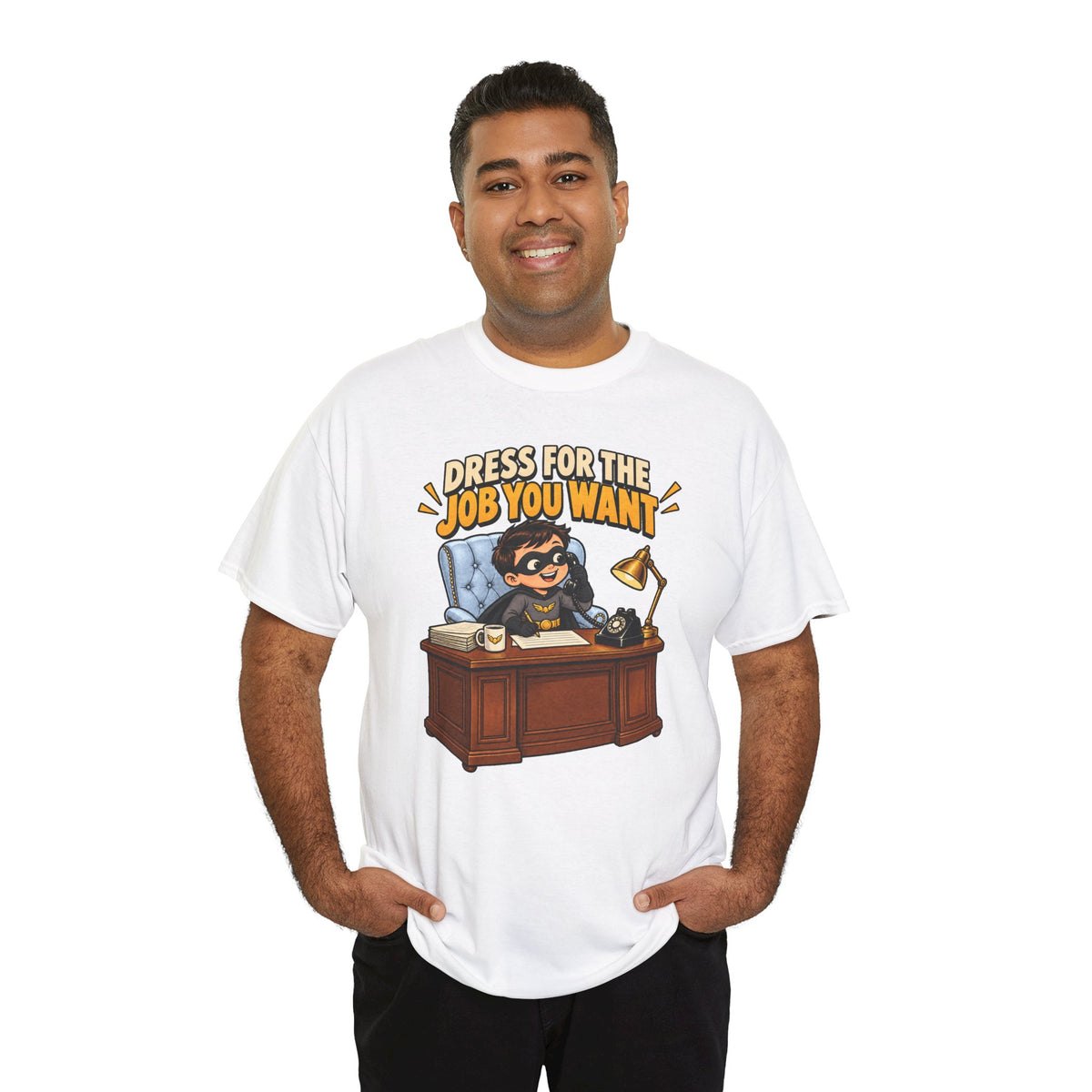 Dress for the Job You Want T-Shirt — Motivational Office Career Tee