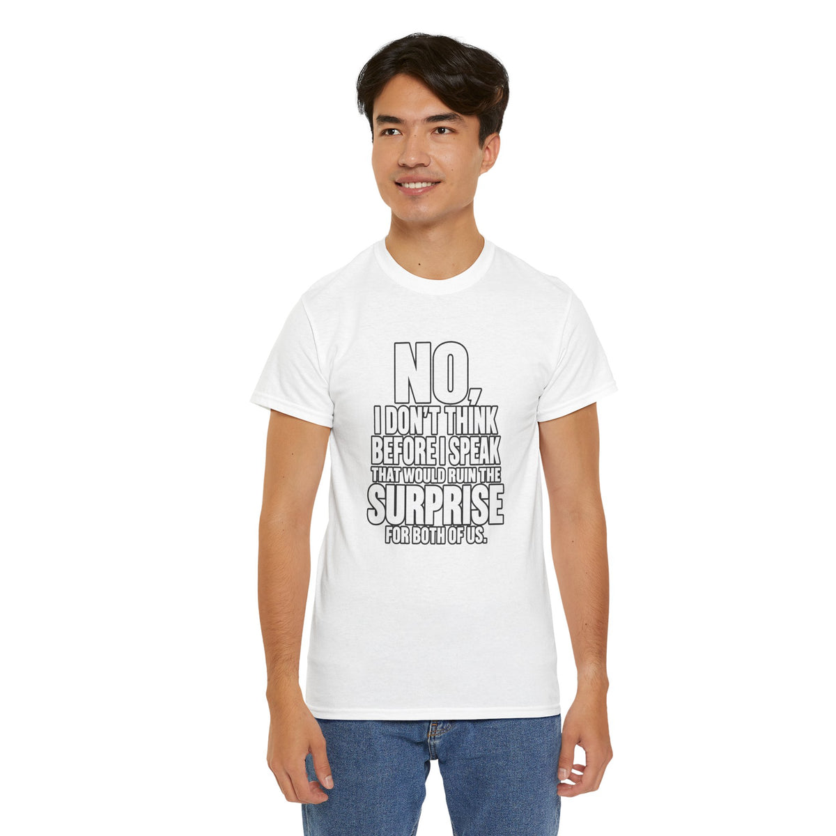 T‑Shirt — "No, I Don't Think Before I Speak That Would Ruin the Surprise" Funny Quote Tee