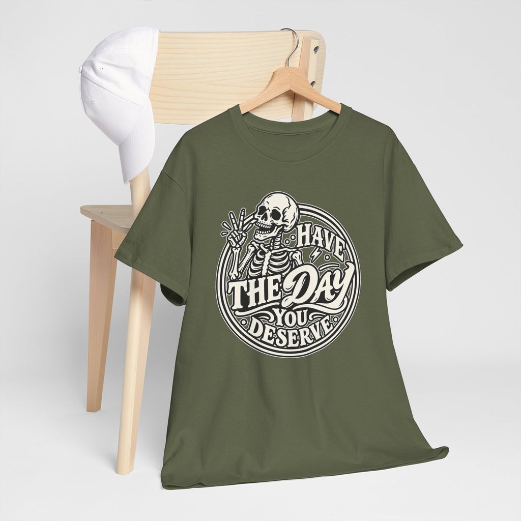 Have the Day You Deserve Tee — Vintage Skeleton Graphic T‑Shirt