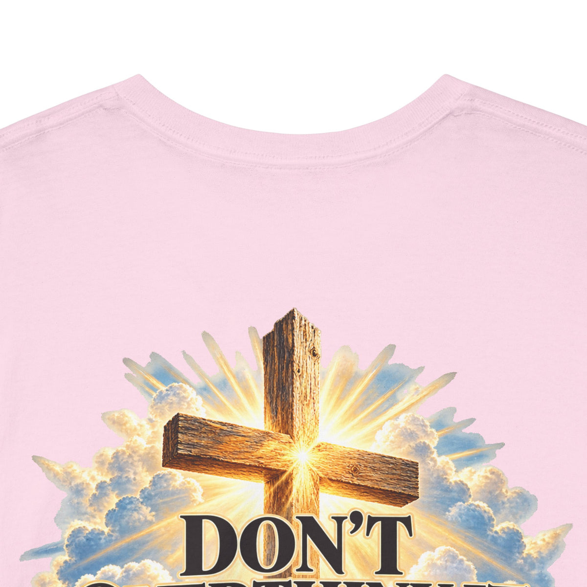 Don't Overthink It He's Got You Tee — Christian Cross Inspirational T‑Shirt