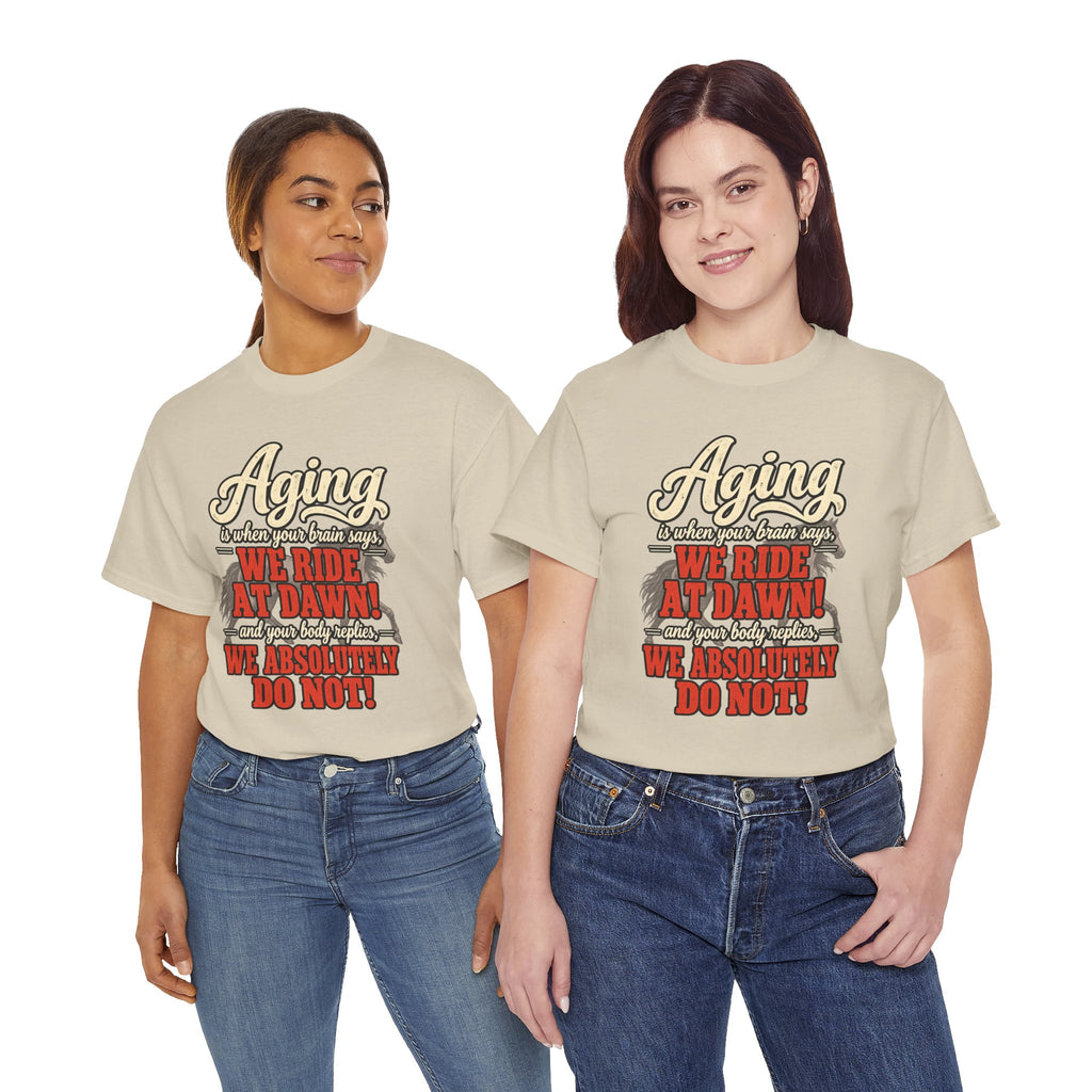 Aging: When Your Brain Says “We Ride at Dawn” Funny Graphic Tee