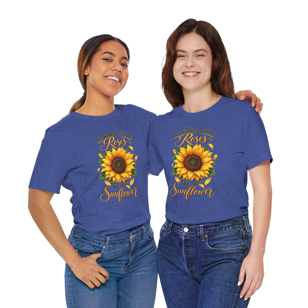 Be a Sunflower T-Shirt | Inspirational Floral Graphic