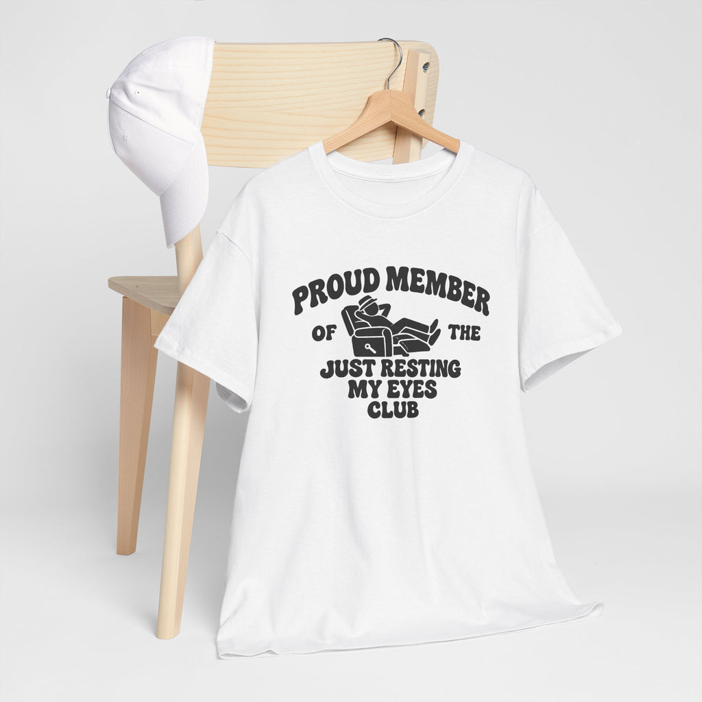 Resting My Eyes Club T-Shirt — "Proud Member of the Just Resting My Eyes Club" Graphic Tee