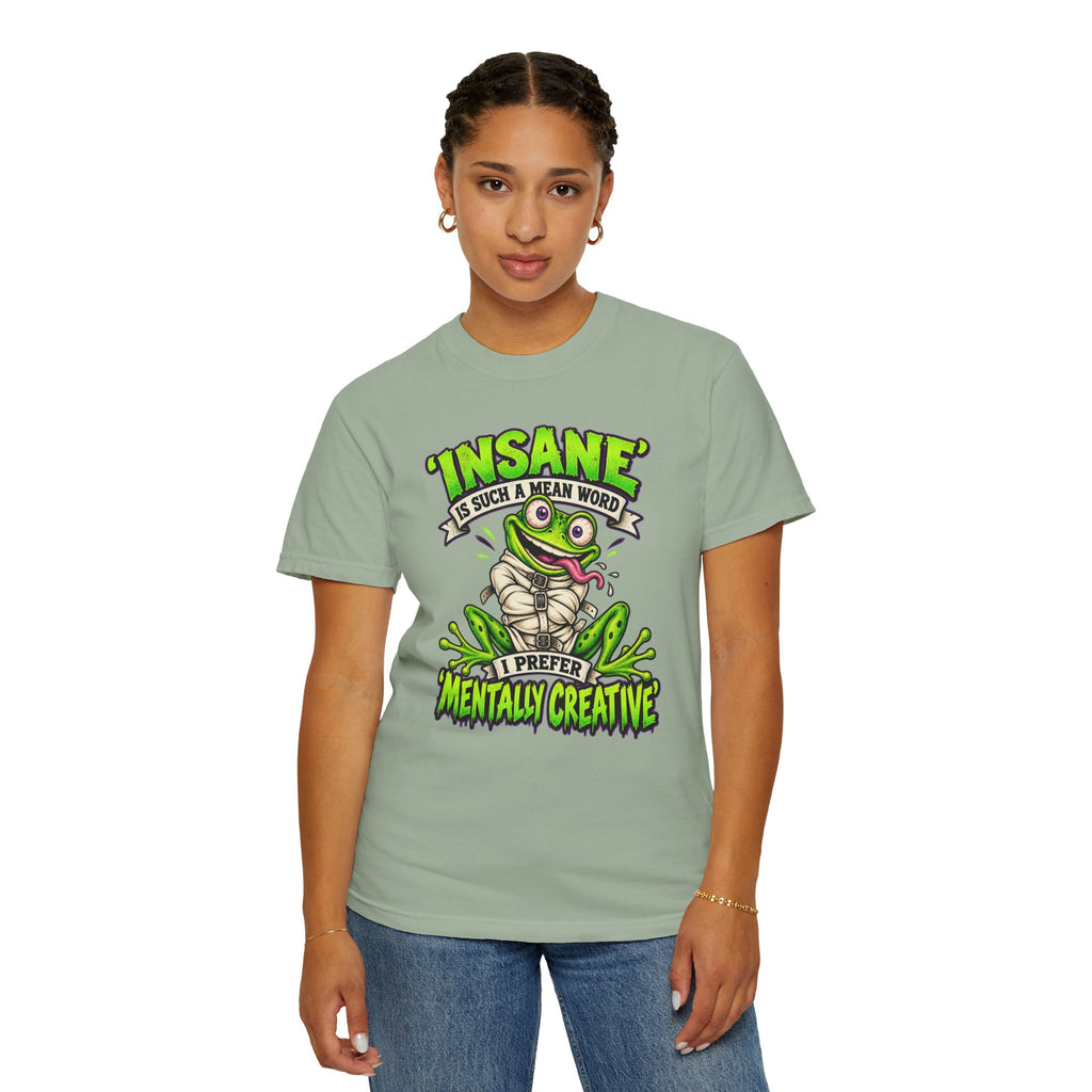Insane? I Prefer Mentally Creative — Graphic T-Shirt