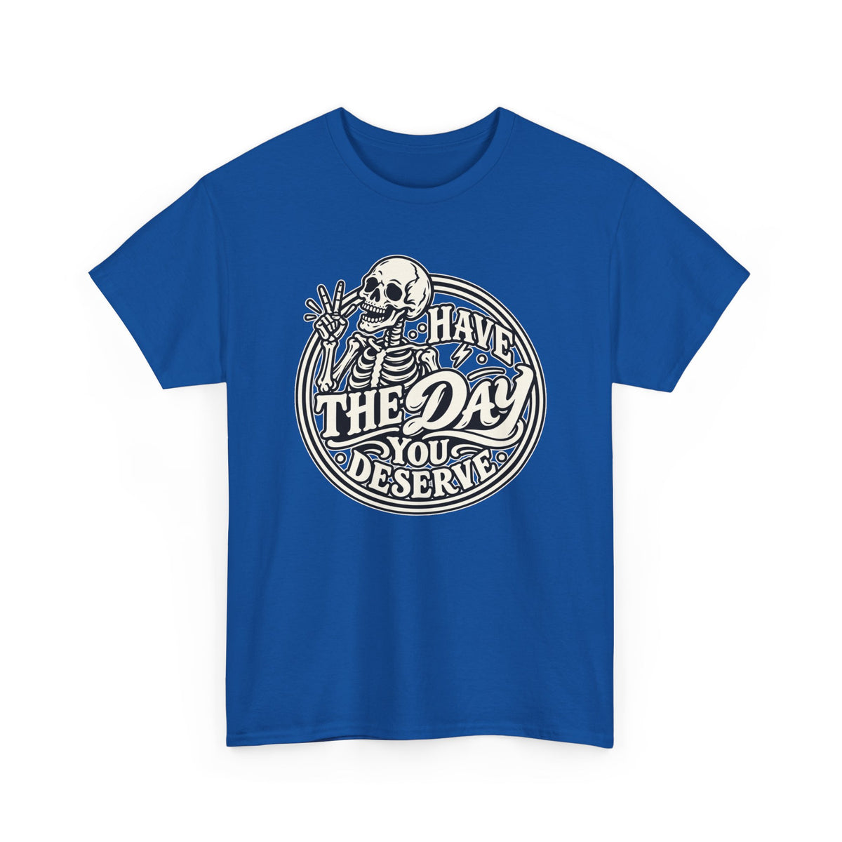 Have the Day You Deserve Tee — Vintage Skeleton Graphic T‑Shirt