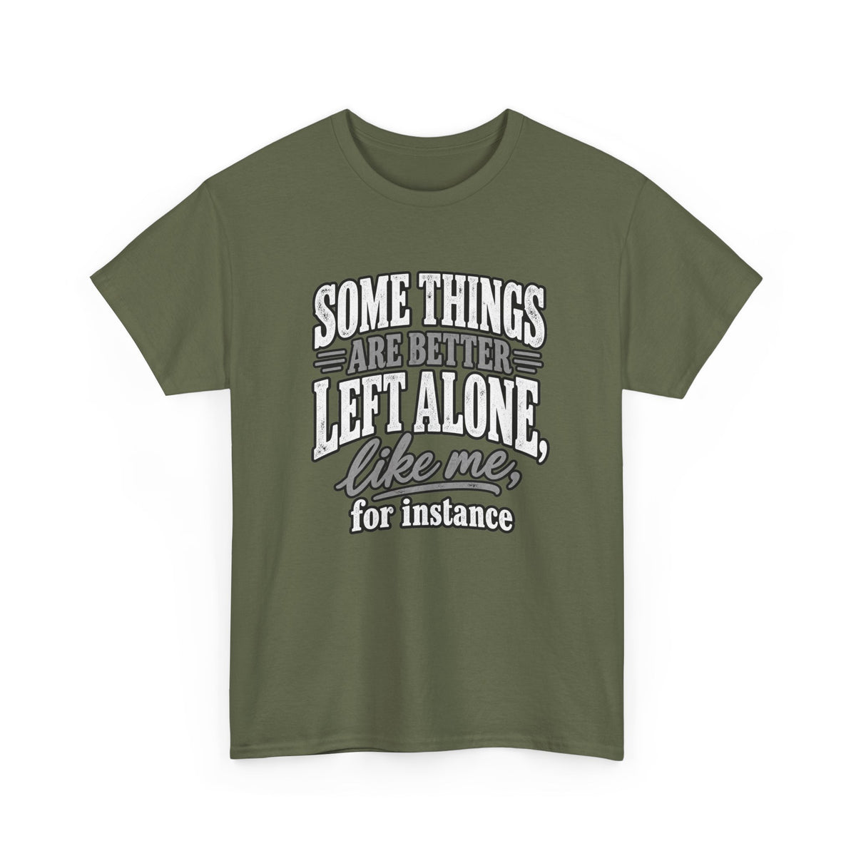 Funny Graphic Tee — “Some Things Are Better Left Alone, Like Me, For Instance” White T-Shirt