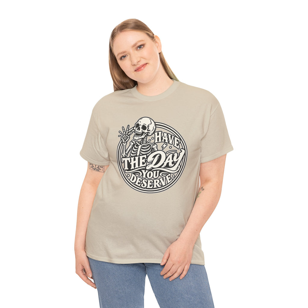 Have the Day You Deserve Tee — Vintage Skeleton Graphic T‑Shirt