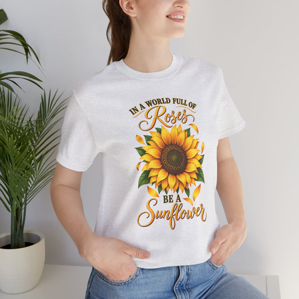 Be a Sunflower T-Shirt | Inspirational Floral Graphic