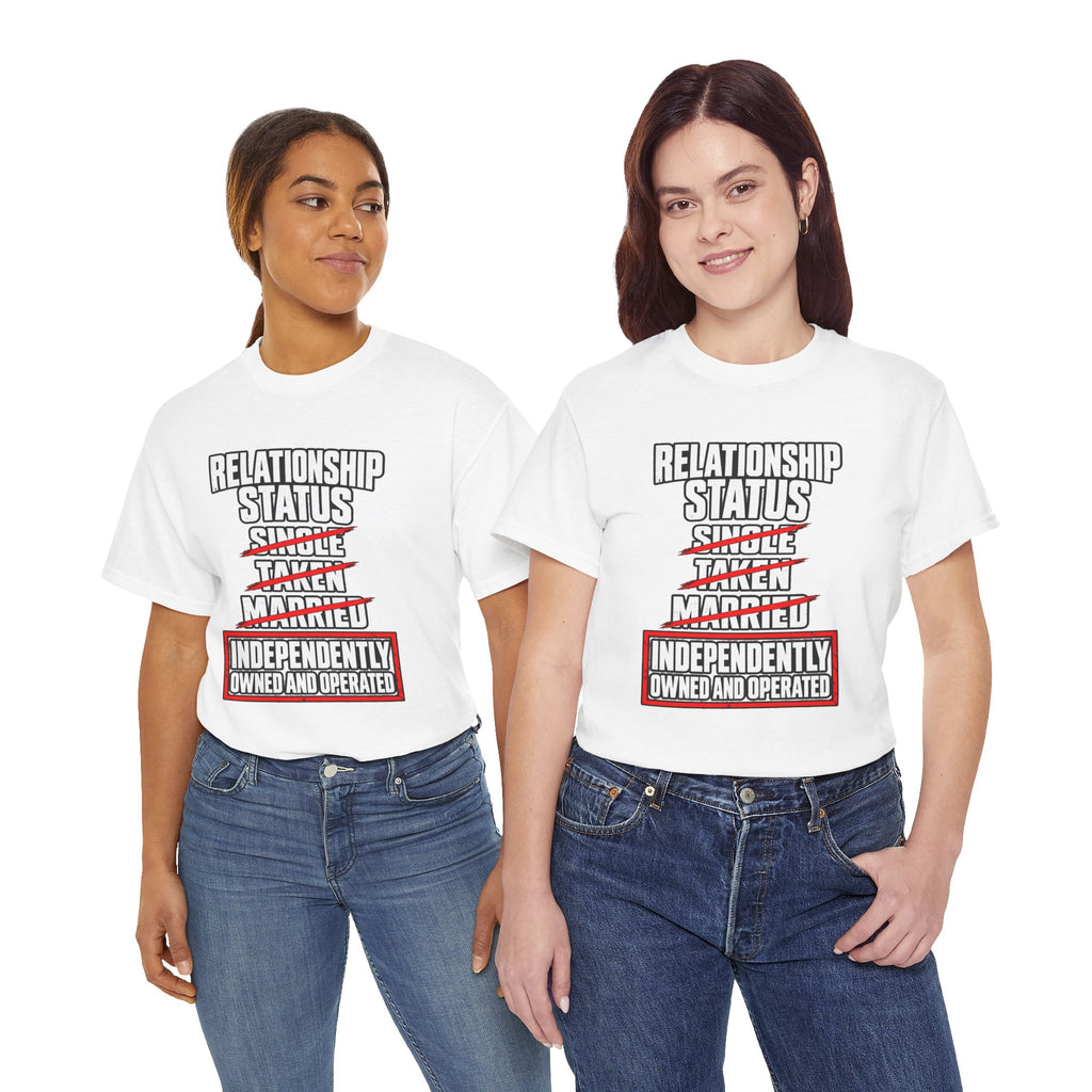 Independently Owned and Operated Relationship Status T-Shirt
