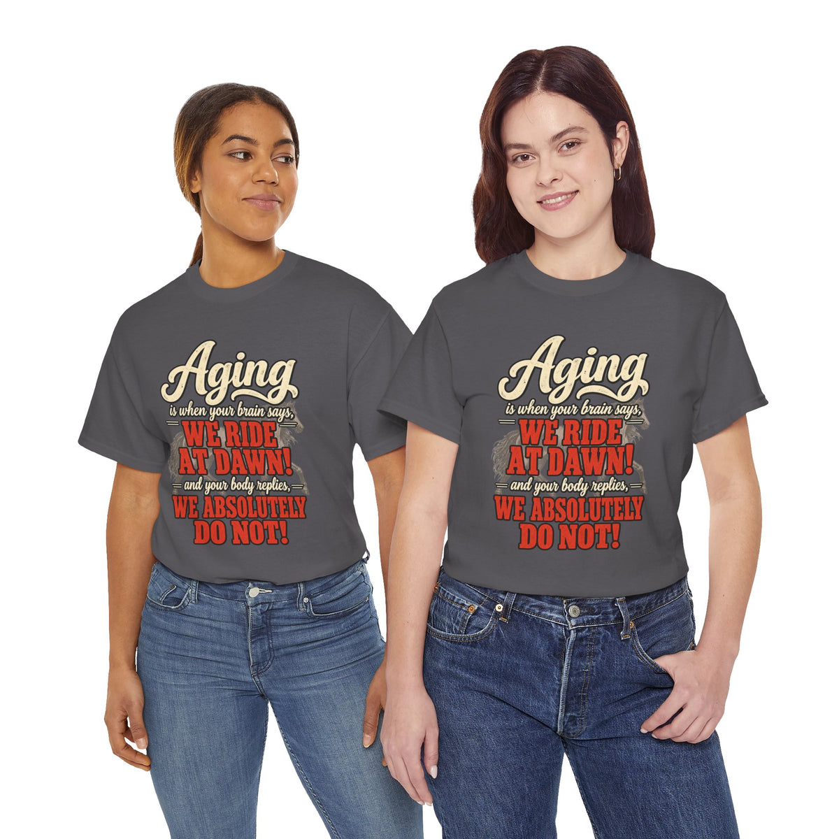 Aging: When Your Brain Says “We Ride at Dawn” Funny Graphic Tee