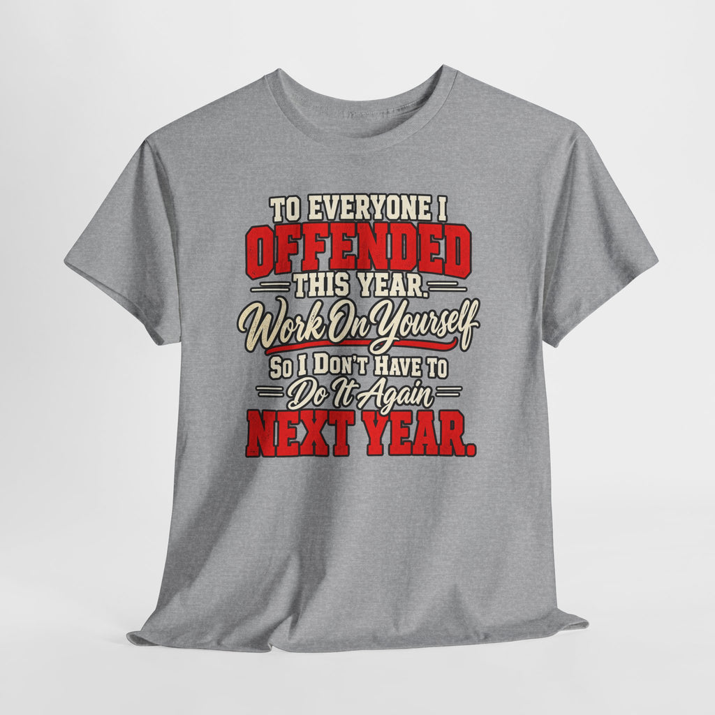 To Everyone I Offended This Year Funny New Year T-Shirt