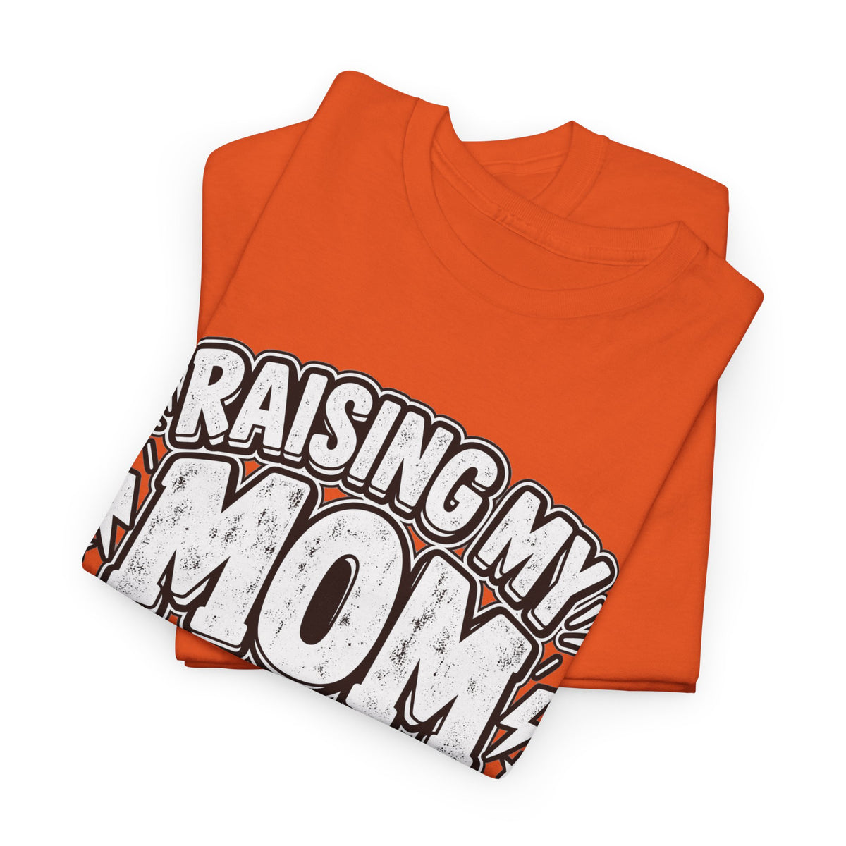 Raising My Mom Is So Hard Tee — Funny Mother-Son Humor Gift