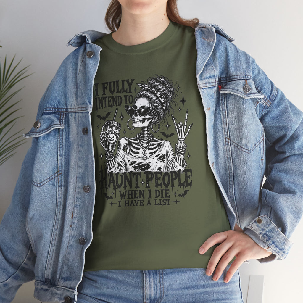 Haunted List Tee — "I Fully Intend to Haunt People When I Die" Graphic T-Shirt