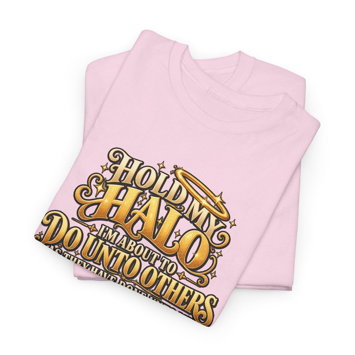T-Shirt — "Hold My Halo I'm About To Do Unto Others" Vintage Faith Graphic Tee