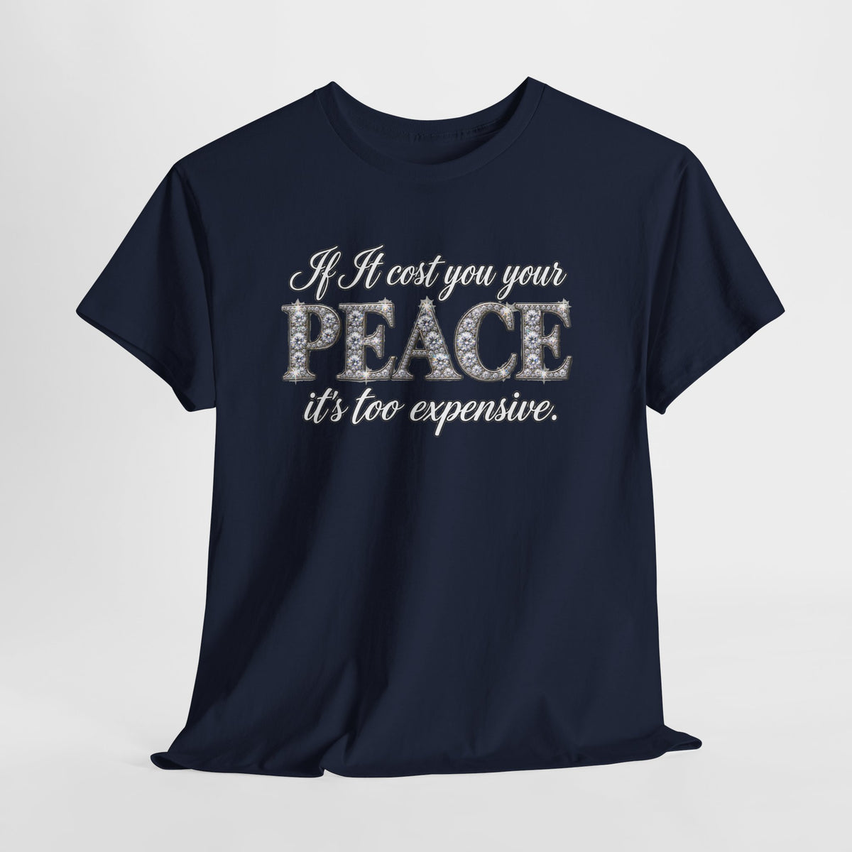 Peace Is Not Your Weakness Tee – "If it costs you your PEACE it's too expensive" Inspirational Graphic T-Shirt
