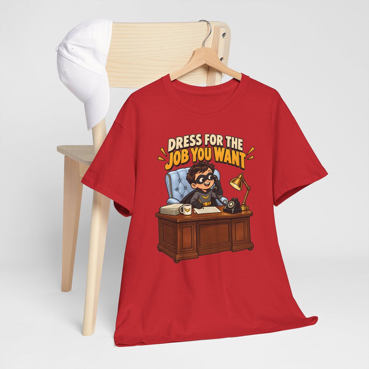 Dress for the Job You Want T-Shirt — Motivational Office Career Tee