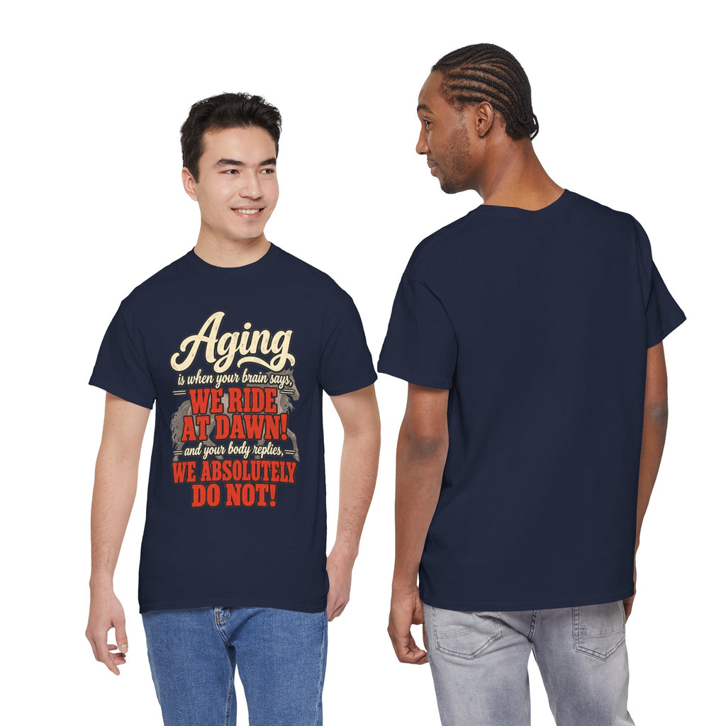 Aging: When Your Brain Says “We Ride at Dawn” Funny Graphic Tee
