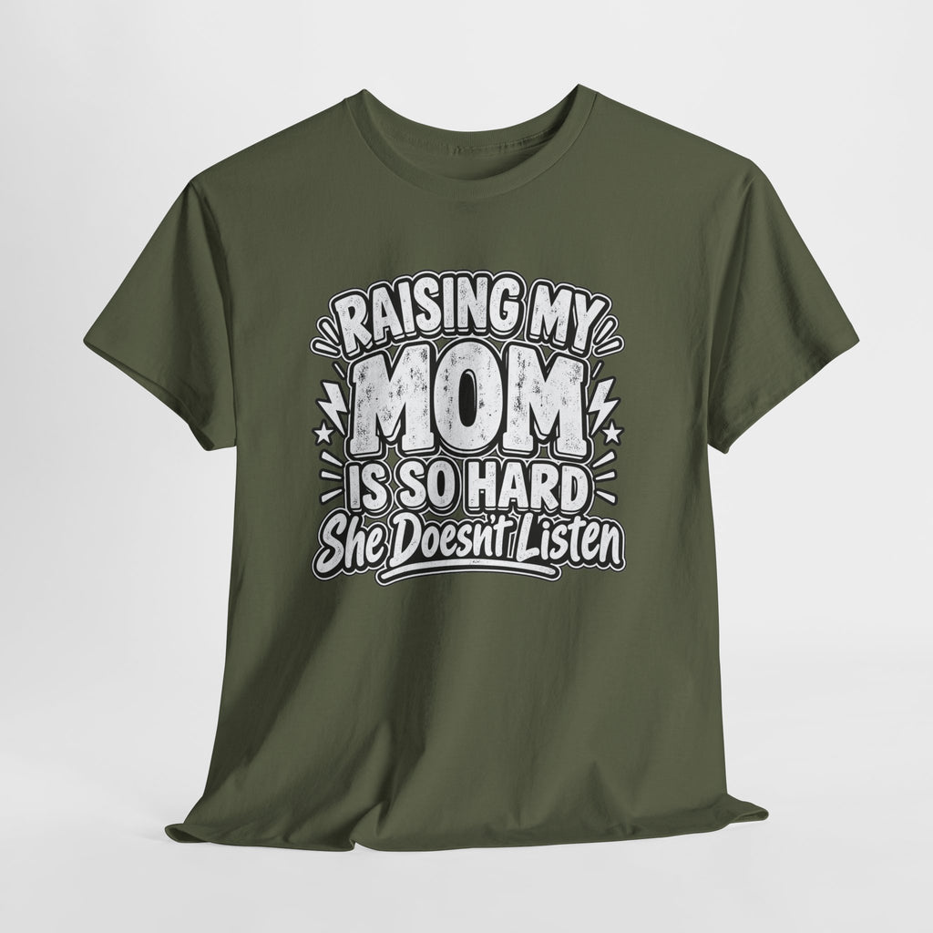 Raising My Mom Is So Hard Tee — Funny Mother-Son Humor Gift