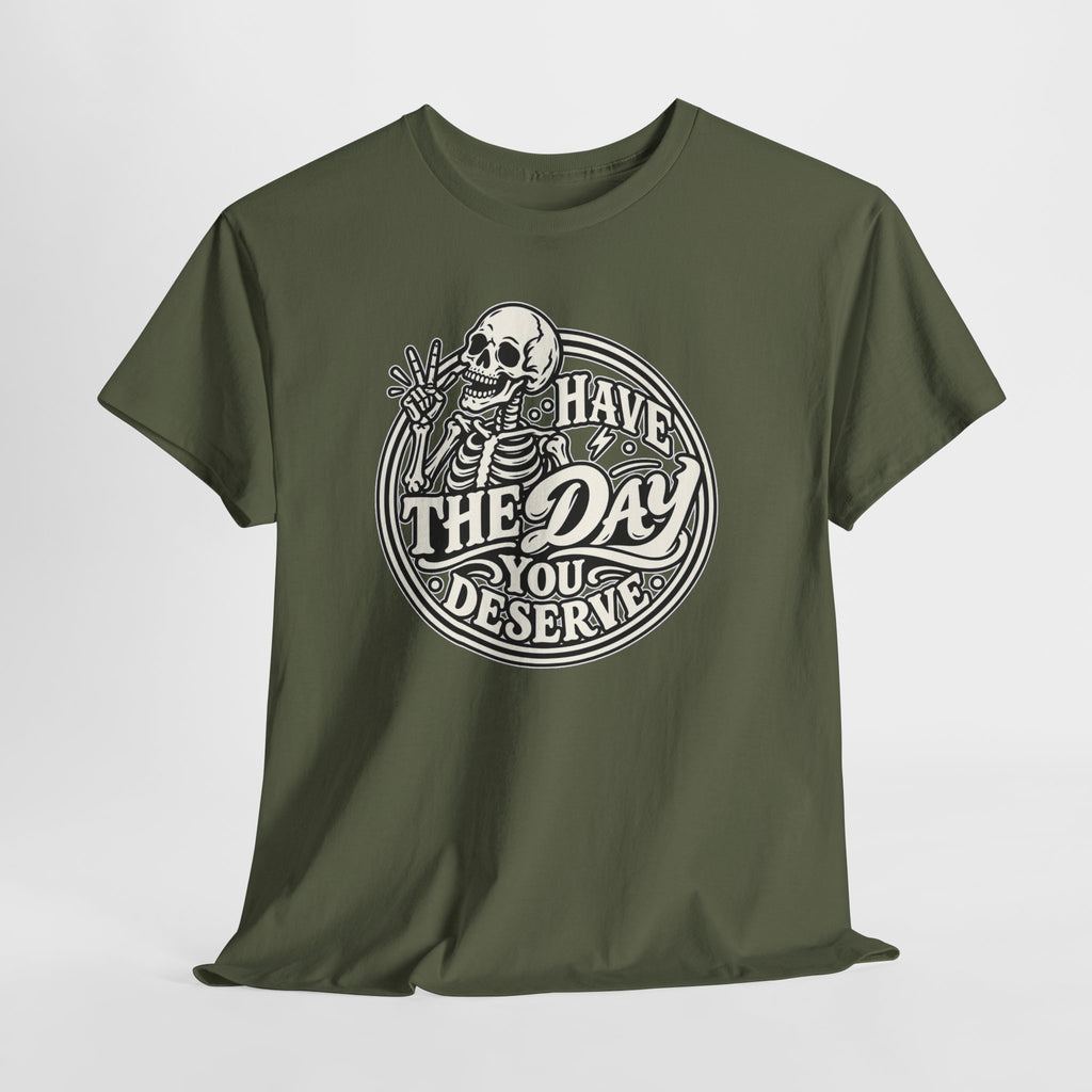 Have the Day You Deserve Tee — Vintage Skeleton Graphic T‑Shirt