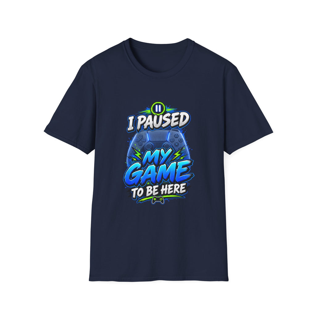 T‑Shirt — "I Paused My Game to Be Here" Gamer Graphic Tee