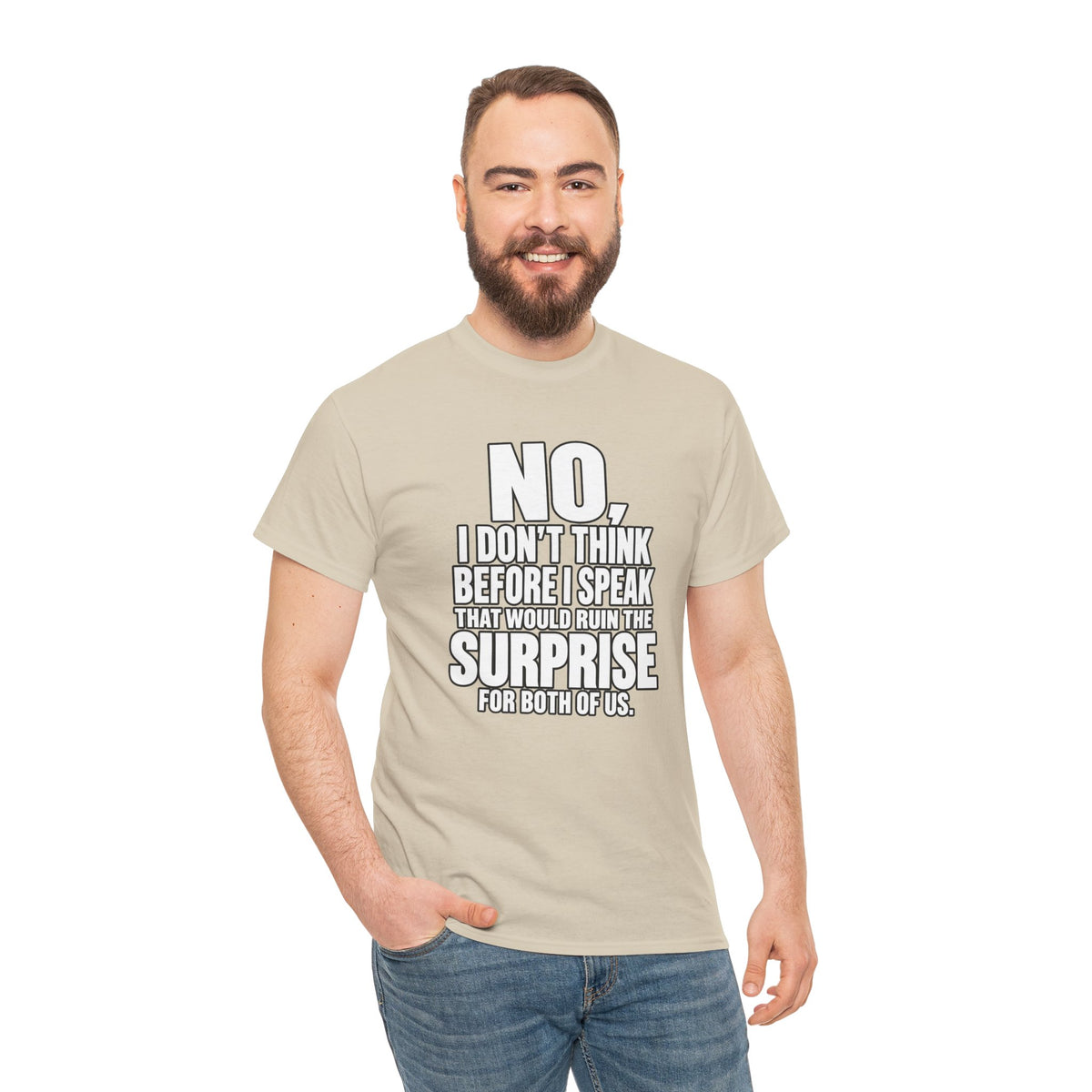T‑Shirt — "No, I Don't Think Before I Speak That Would Ruin the Surprise" Funny Quote Tee