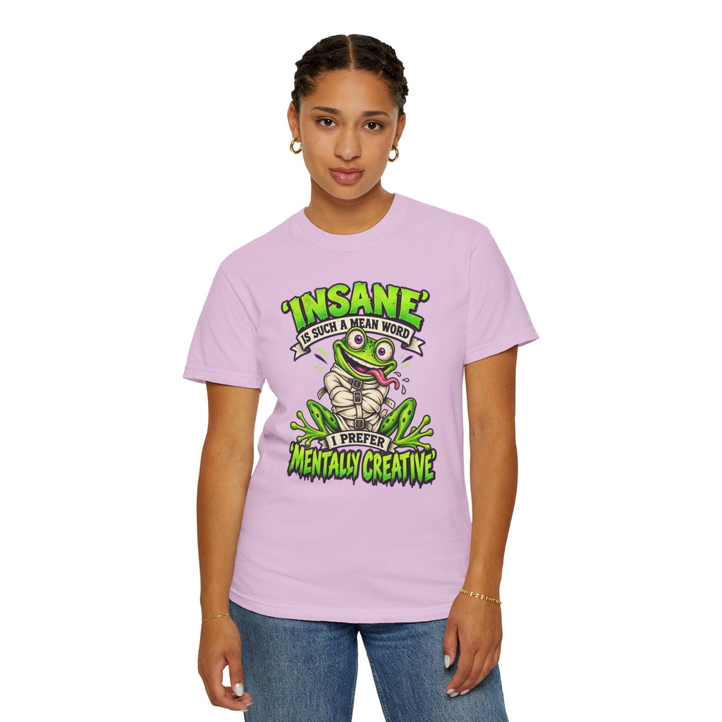 Insane? I Prefer Mentally Creative — Graphic T-Shirt