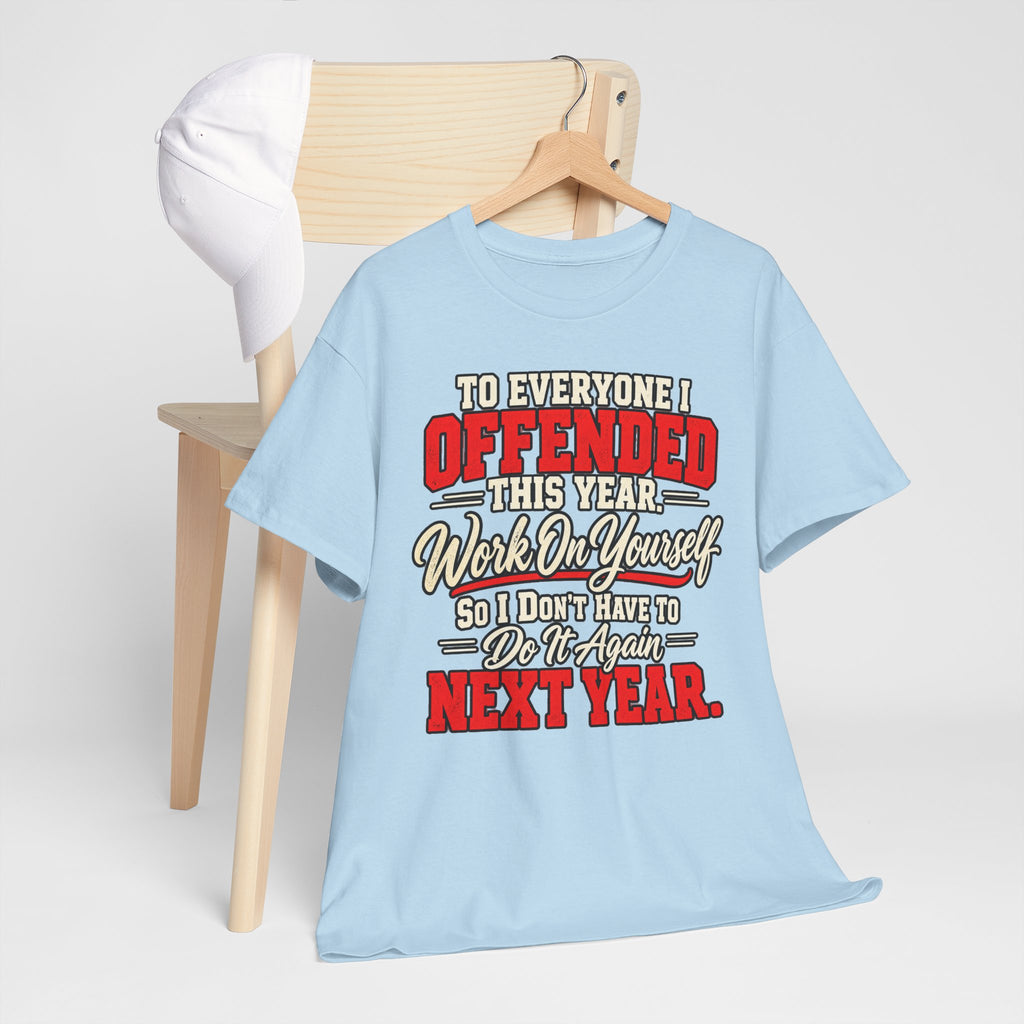 To Everyone I Offended This Year Funny New Year T-Shirt