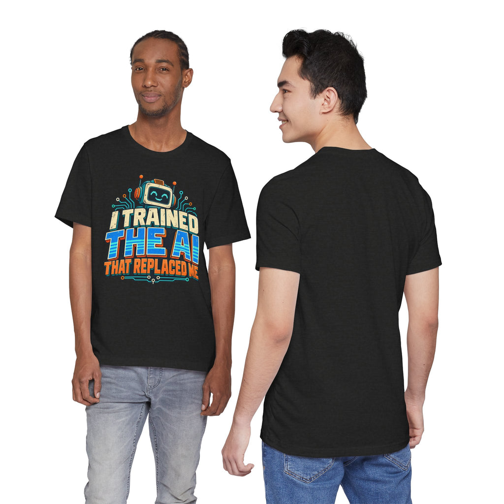 T-Shirt — I Trained the AI That Replaced Me Funny Tech Worker Tee