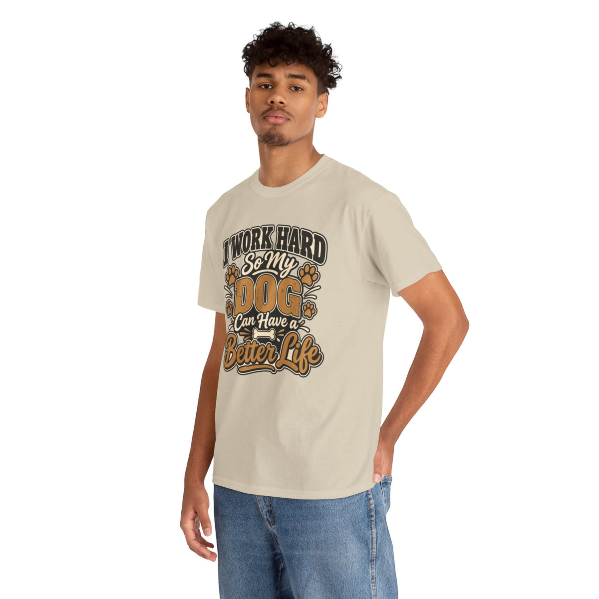 Dog Lover T‑Shirt — “I Work Hard So My Dog Can Have a Better Life”