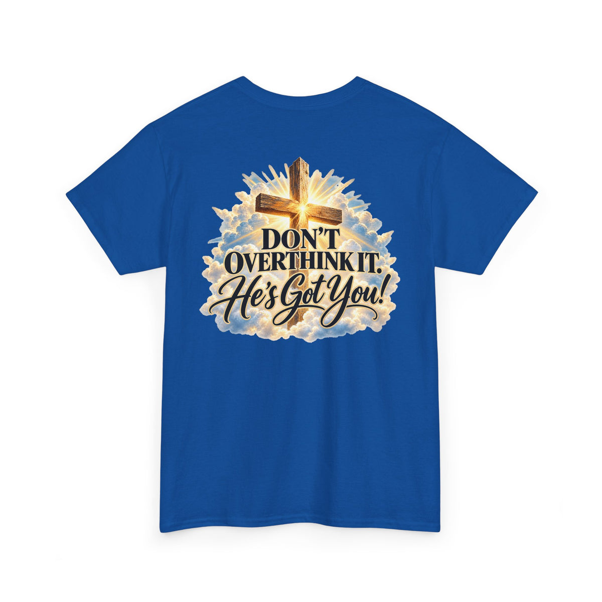 Don't Overthink It He's Got You Tee — Christian Cross Inspirational T‑Shirt