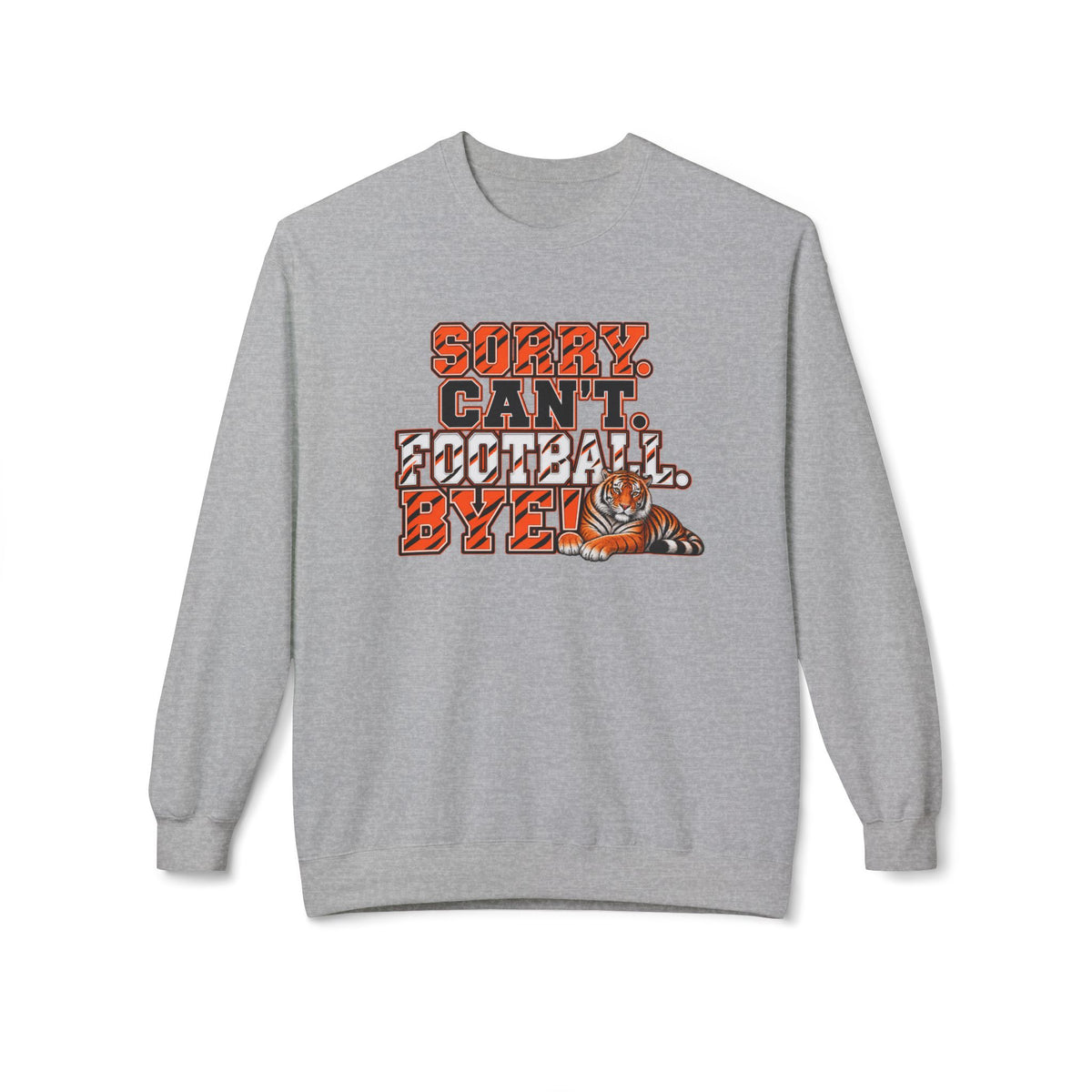 Sorry Can’t Football Bye! Crewneck Sweatshirt – Tiger Mascot Game Day Pullover