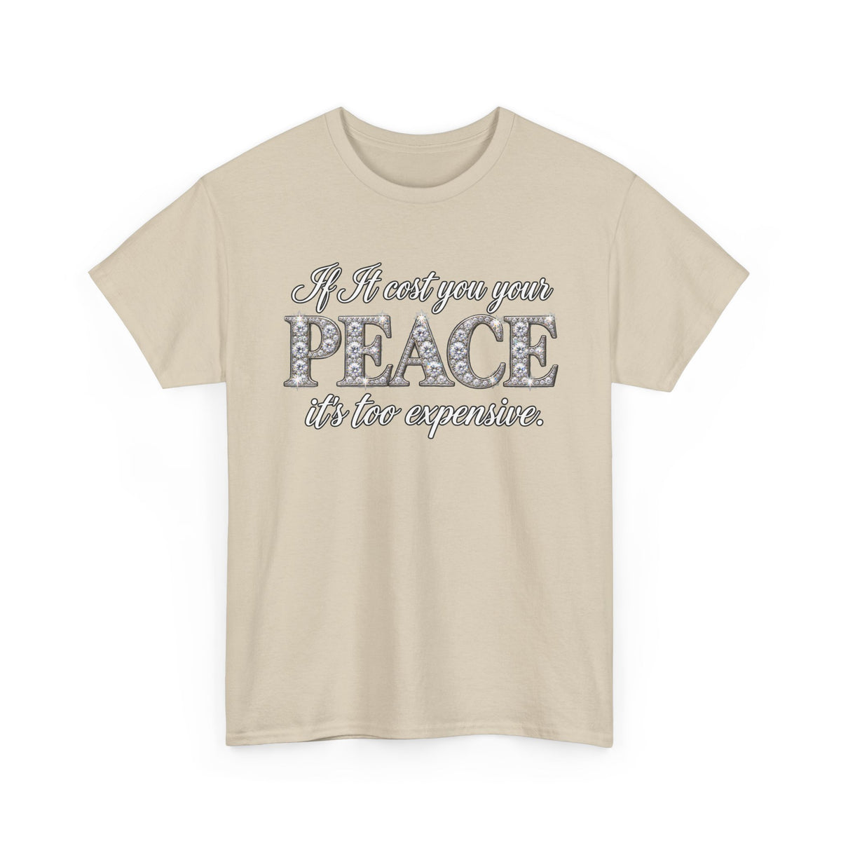 Peace Is Not Your Weakness Tee – "If it costs you your PEACE it's too expensive" Inspirational Graphic T-Shirt