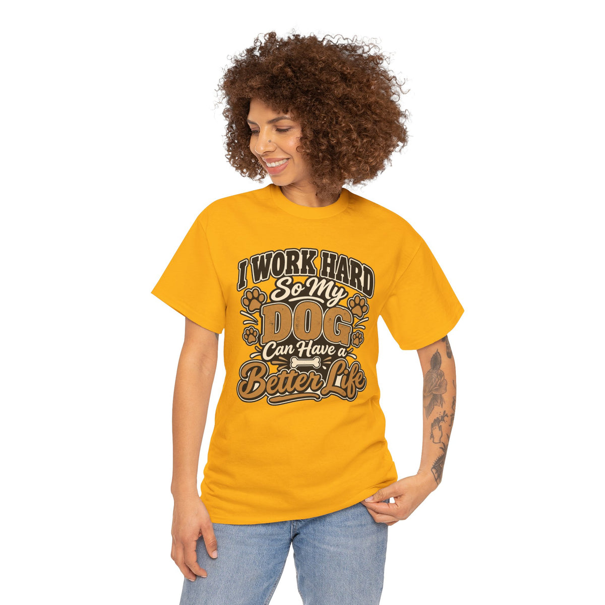 Dog Lover T‑Shirt — “I Work Hard So My Dog Can Have a Better Life”