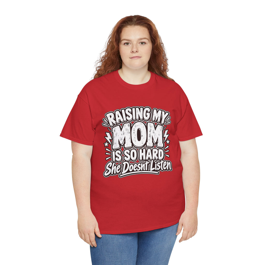 Raising My Mom Is So Hard Tee — Funny Mother-Son Humor Gift