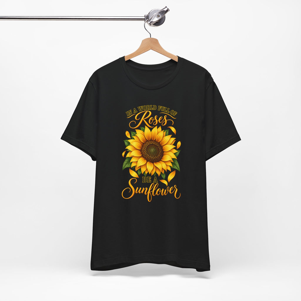 Be a Sunflower T-Shirt | Inspirational Floral Graphic