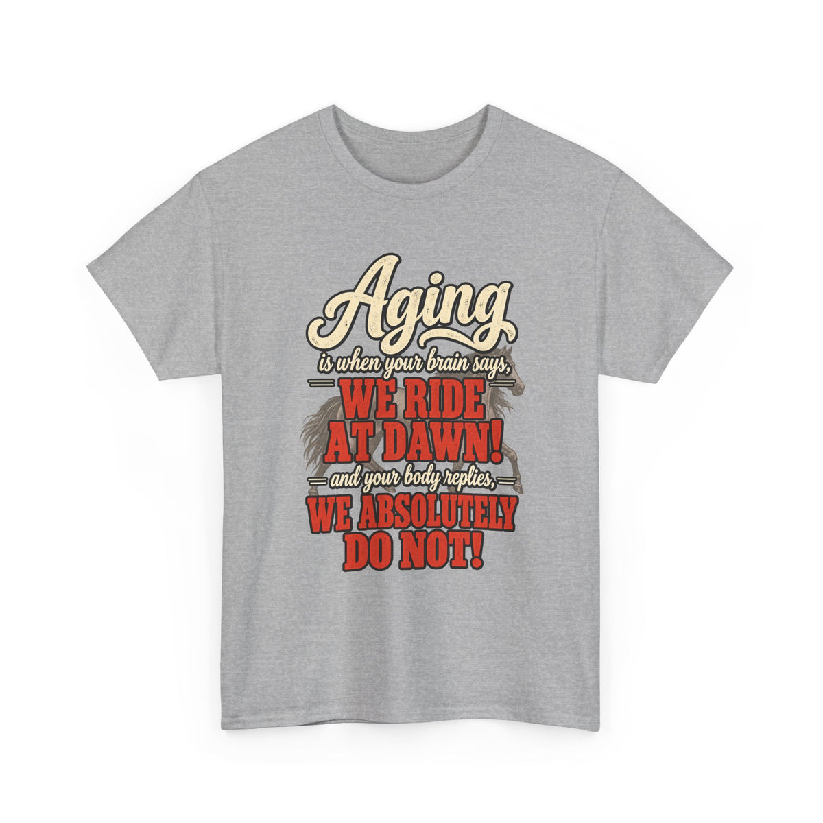 Aging: When Your Brain Says “We Ride at Dawn” Funny Graphic Tee