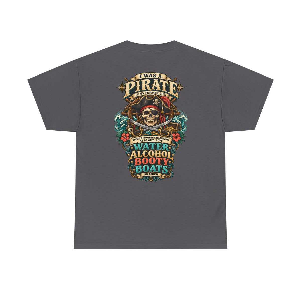 Pirate Skull Tee — "I Was a Pirate" Nautical Skull, Water • Alcohol • Booty • Boats Graphic T‑Shirt