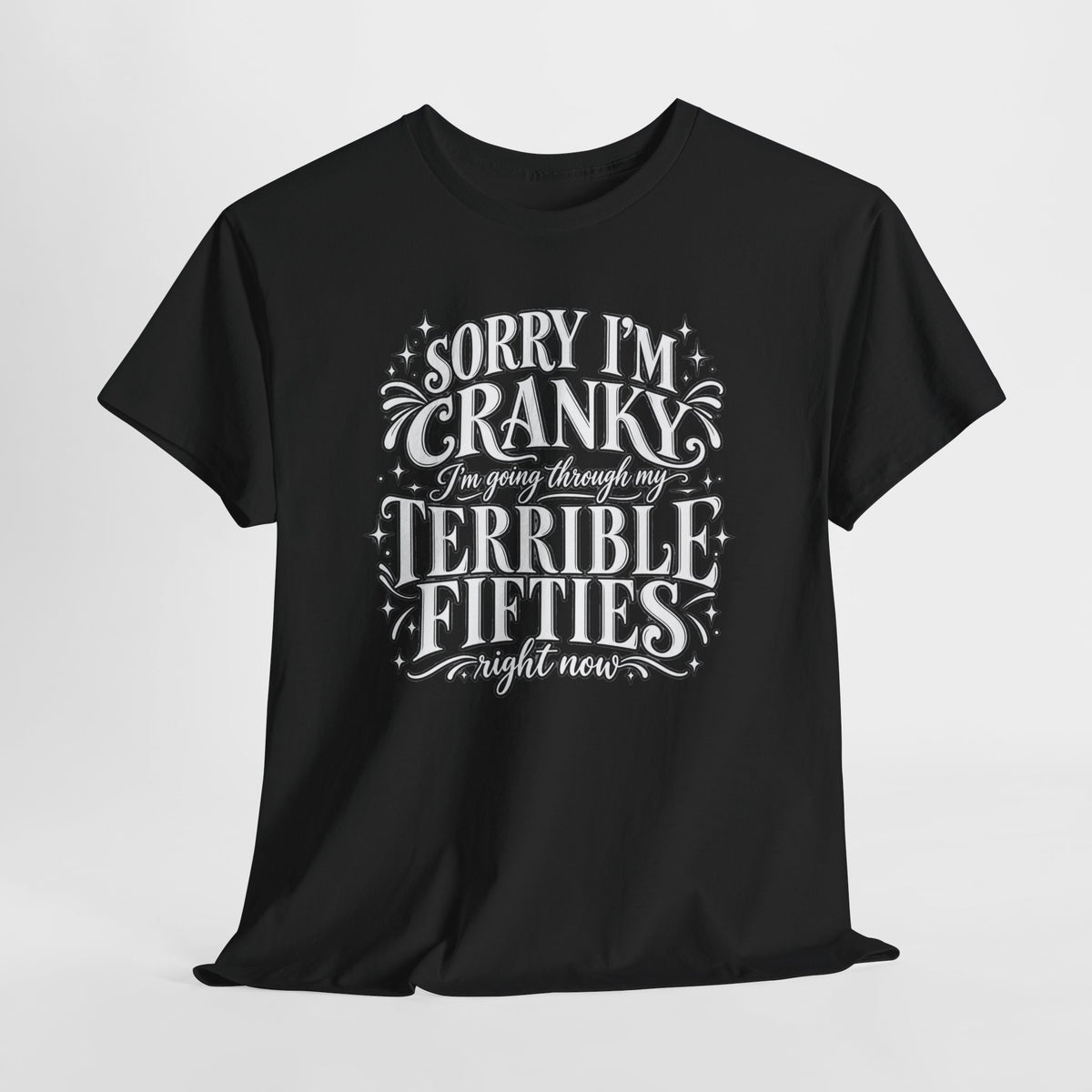 Sorry I'm Cranky—Terrible Fifties Funny Graphic Tee