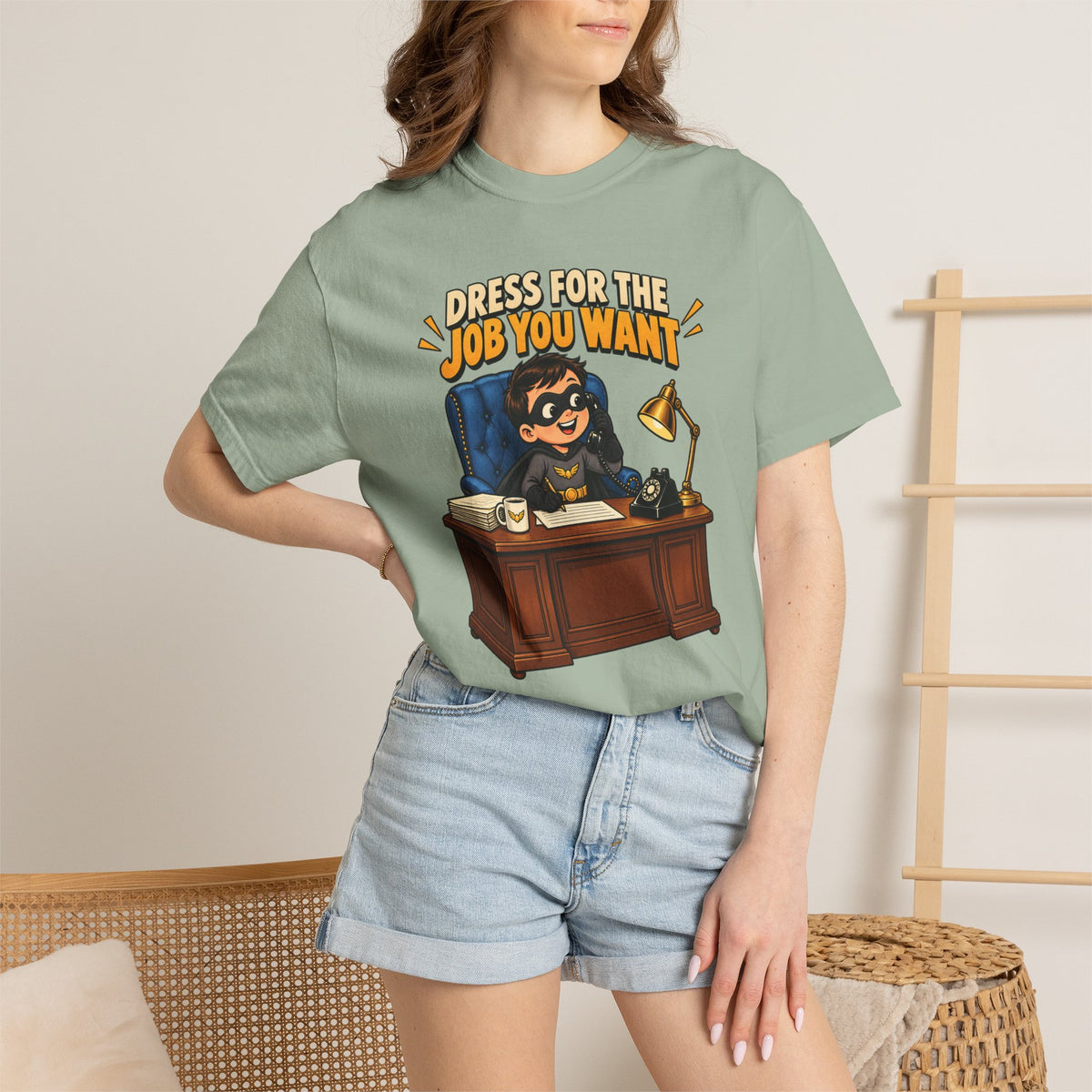 Dress for the Job You Want T-Shirt — Funny Office Career Motivation Tee
