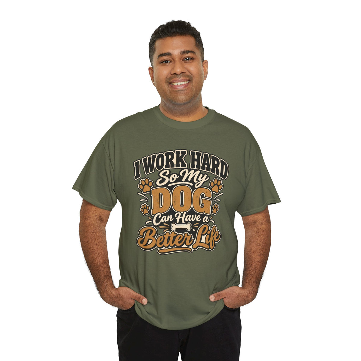 Dog Lover T‑Shirt — “I Work Hard So My Dog Can Have a Better Life”
