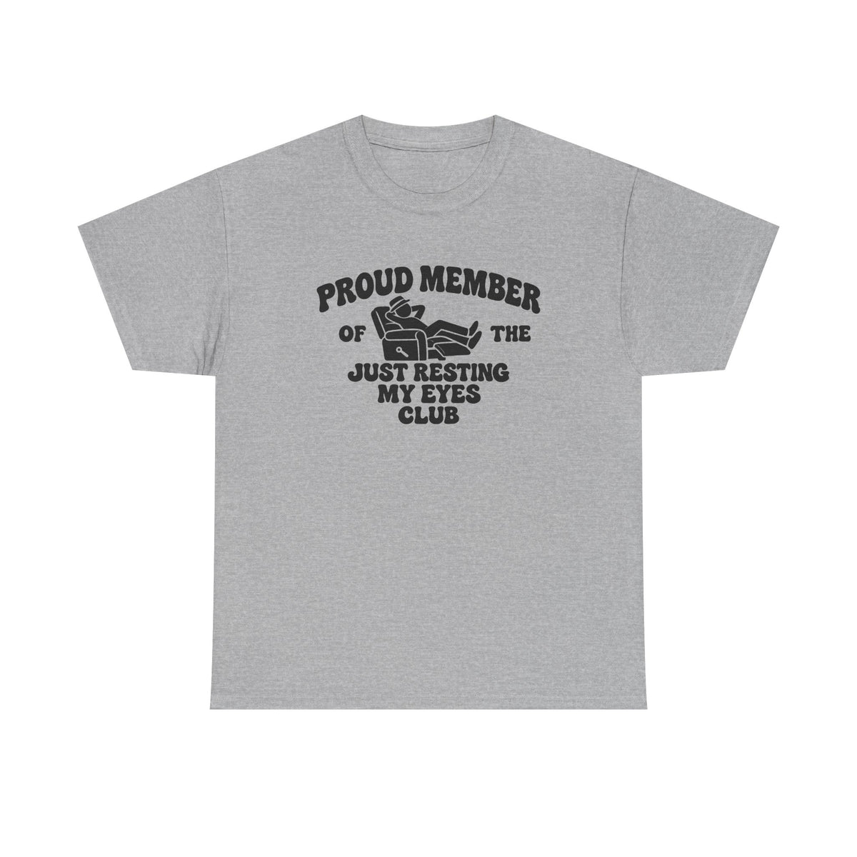Resting My Eyes Club T-Shirt — "Proud Member of the Just Resting My Eyes Club" Graphic Tee