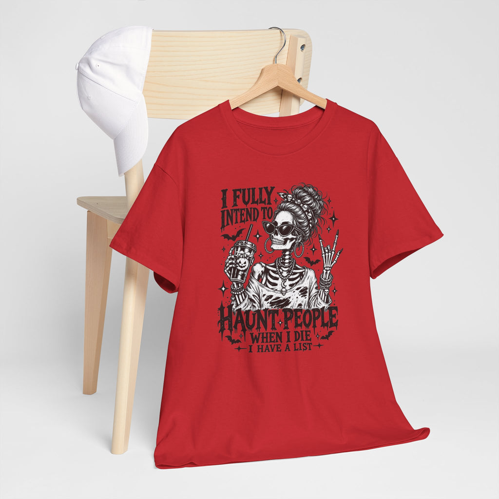 Haunted List Tee — "I Fully Intend to Haunt People When I Die" Graphic T-Shirt