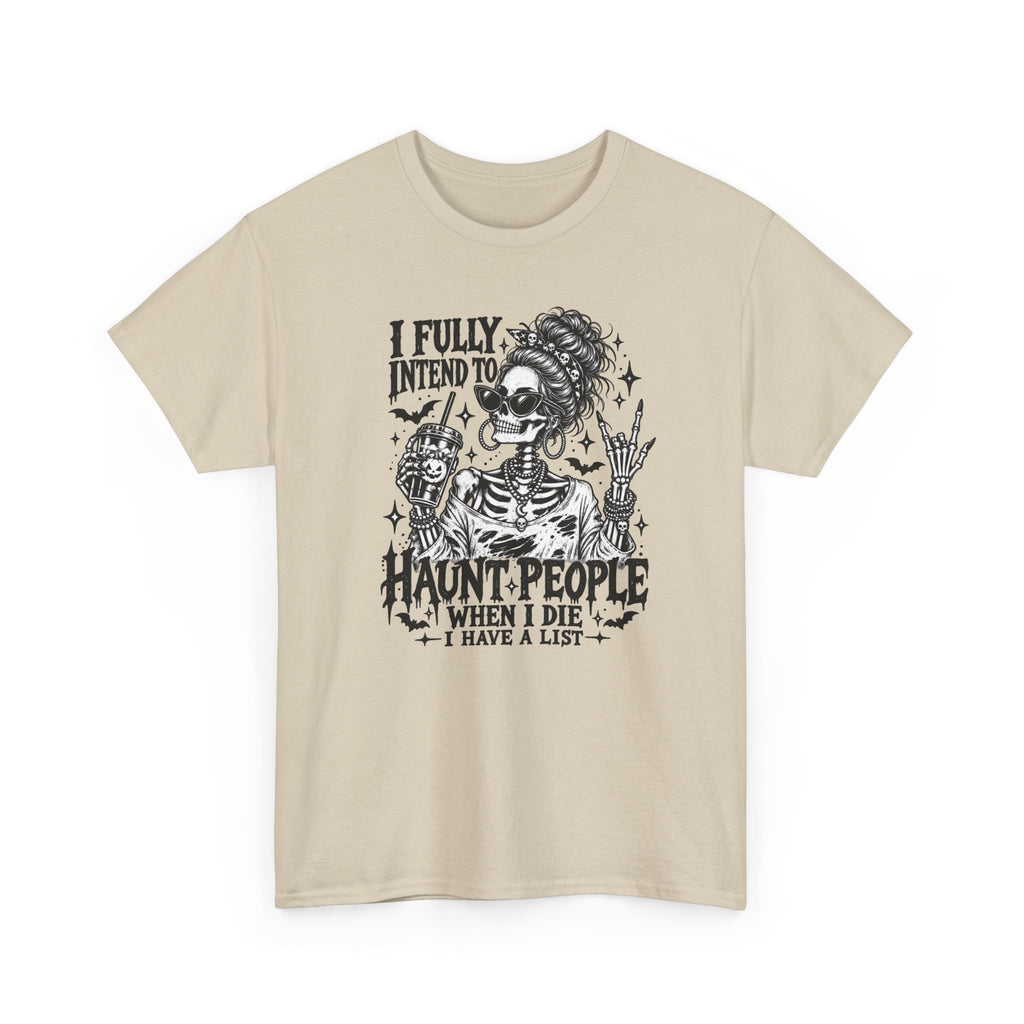 Haunted List Tee — "I Fully Intend to Haunt People When I Die" Graphic T-Shirt