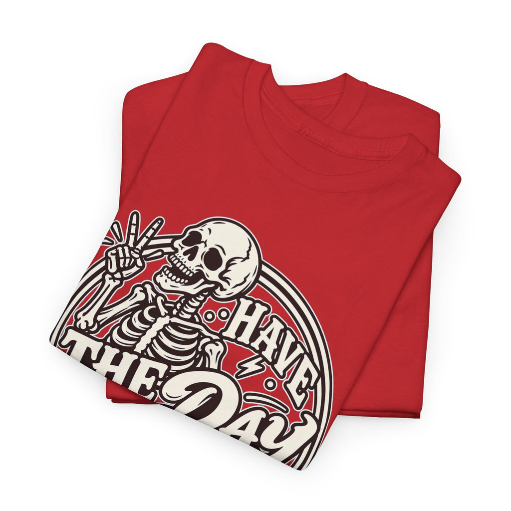 Have the Day You Deserve Tee — Vintage Skeleton Graphic T‑Shirt