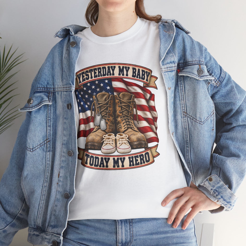 Yesterday My Baby, Today My Hero Military Tribute Tee